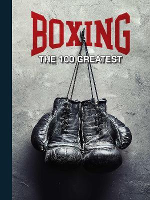 Boxing: The 100 Greatest Fighters [UK] - Thomas Gerbasi - cover