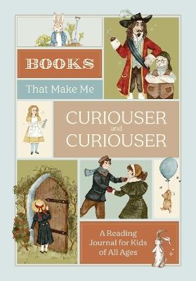 Books that Make Me Curiouser and Curiouser: A Reading Journal for Kids of All Ages  - cover