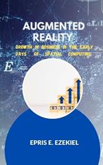 Augmented Reality: Growth in businesses in the early days of spatial computing.