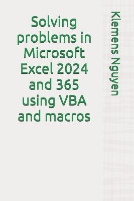 Solving problems in Microsoft Excel 2024 and 365 using VBA and macros - Klemens Nguyen - cover