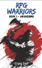 RPG Warriors - Book 1 AWAKENING: An Earth Apocalypse System Integration LitRPG Adventure novel