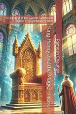 King Henry and the Magic Throne: A Retelling of the Classic 