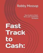 Fast Track to Cash: Your Guide to Short-Term, Low-Investment Strategies