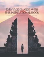Embrace Change with this Inspirational Book: Foster Self Discipline, Strengthen Resilience, and Embody the Version of Yourself