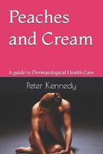Peaches and Cream: A guide to Dermatological Health Care