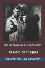 The Chronicles of Eric Burncastle: The Mansion of Agnes