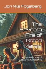 The Seventh Fire of Grand Marais: An Ojibwe Journey of Hope Across Generations