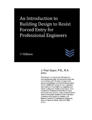 An Introduction to Building Design to Resist Forced Entry for Professional Engineers - J Paul Guyer - cover