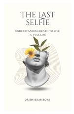 The Last Selfie: Embracing Death to Live Fully