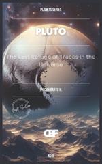 Pluto: The Last Refuge of Traces in the Universe