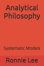 Analytical Philosophy: Systematic Models