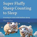 Super Fluffy Sheep Counting to Sleep: Learning to count with bedtime sheep