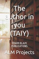The author in you (TAIY): Starr Blaze Publications