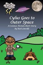 Cylus Goes to Outer Space A Science Fiction Short Story