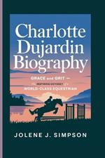 Charlotte Dujardin Biography: Grace and Grit - The Inspiring Odyssey of a World-Class Equestrian