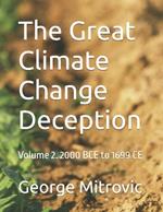 The Great Climate Change Deception: Volume 2. 2000 BCE to 1699 CE