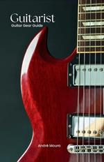 Guitarist: Guitar Gear Guide