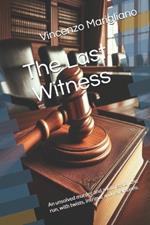 The Last Witness: An unsolved murder and a witness on the run, with twists, intrigue and revelations.