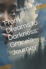 From Dreams to Darkness: Grace's Journey