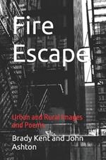 Fire Escape: Urban and Rural Images and Poems