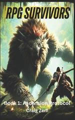 RPG Survivors - Book 1: Ascension Protocol.: An Earth Apocalypse System Integration LitRPG Adventure novel