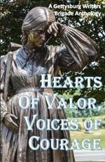 Hearts of Valor, Voices of Courage: A Gettysburg Writers Brigade Anthology