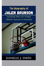 The Biography of Jalen Brunson: Inspiring Story of a Young Athlete's Journey to Stardom