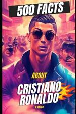 500 Facts About Cristiano Ronaldo. Ronaldo books for kids: Cristiano ronaldo biography. Christmas gifts for kids