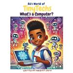 DJ's World of TinyTechs: What's a Computer?