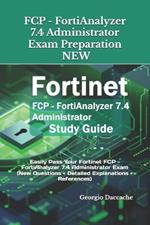 FCP - FortiAnalyzer 7.4 Administrator Exam Preparation - NEW: Easily Pass Your Fortinet FCP - FortiAnalyzer 7.4 Administrator Exam (New Questions + Detailed Explanations + References)