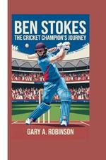 Ben Stokes: The Cricket Champion's Journey