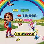 The why of things for kids: The Rainbows: Emotional Intelligence, Comunicationfamily