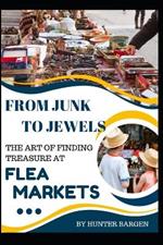 From Junk to Jewels: The Art of Finding Treasure at Flea Markets