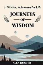 Journeys of Wisdom: 21 Stories, 21 Lessons for Life