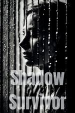 Shadow Survivor: A Journey of Pain, Struggle and Resilience. -A battle against the past that will inspire you to believe in inner strength.-