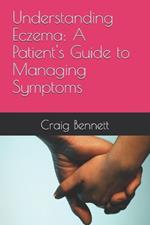 Understanding Eczema: A Patient's Guide to Managing Symptoms