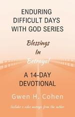 Enduring Difficult Days with God 14-Day Devotional: Blessings In Betrayal