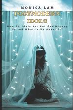 Postmodern Idols: How PM Idols but Not God Occupy Us and What to Do about It?