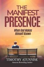 The Manifest Presence: When God Makes Himself Known