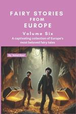 Fairy Stories from Europe - Volume Six: A selection of famous European fairy tales