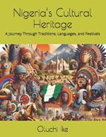 Nigeria's Cultural Heritage: A Journey Through Traditions, Languages, and Festivals