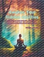 Awaken Your Hidden Abilities: Cultivate Resilience, Enhance Concentration, and Transform Your Life Journey for Greater Success - Discover the Path to Personal Empowerment and Lasting Change Through This Inspiring Manual