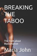 Breaking the Taboo: The Truth about Masturbation