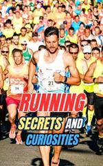 Running: Secrets and Curiosities