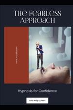 The Fearless Approach: Hypnosis for Confidence