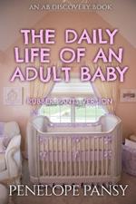 The Daily Life of an Adult Baby (Rubber Pants Version): An ABDL/FEmdom/Sissy baby novel