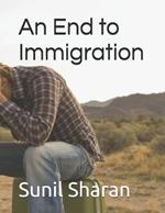 An End to Immigration