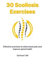 30 Scoliosis Exercises: Effective exercises to relieve back pain and improve spinal health