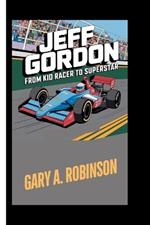 Jeff Gordon: From Kid Racer to Superstar