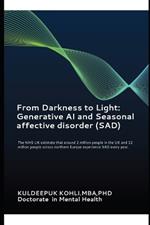 From Darkness to Light: Generative AI and Seasonal affective disorder (SAD) : The NHS UK estimate that around 2 million people in the UK and 12 million people across northern Europe experience SAD every year.